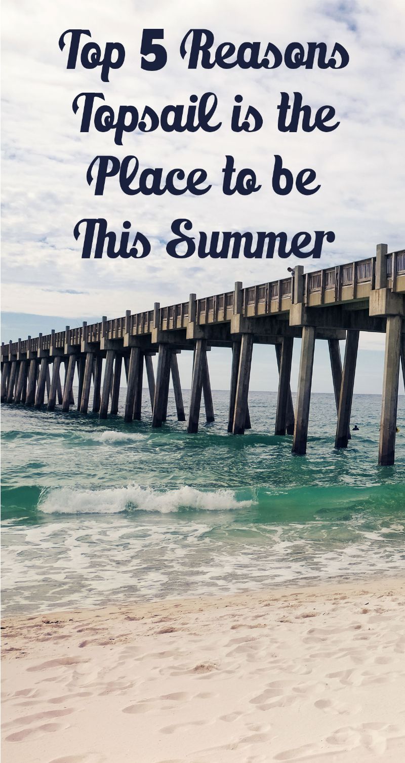 Top 5 Reasons Topsail is the Place to be This Summer Pin